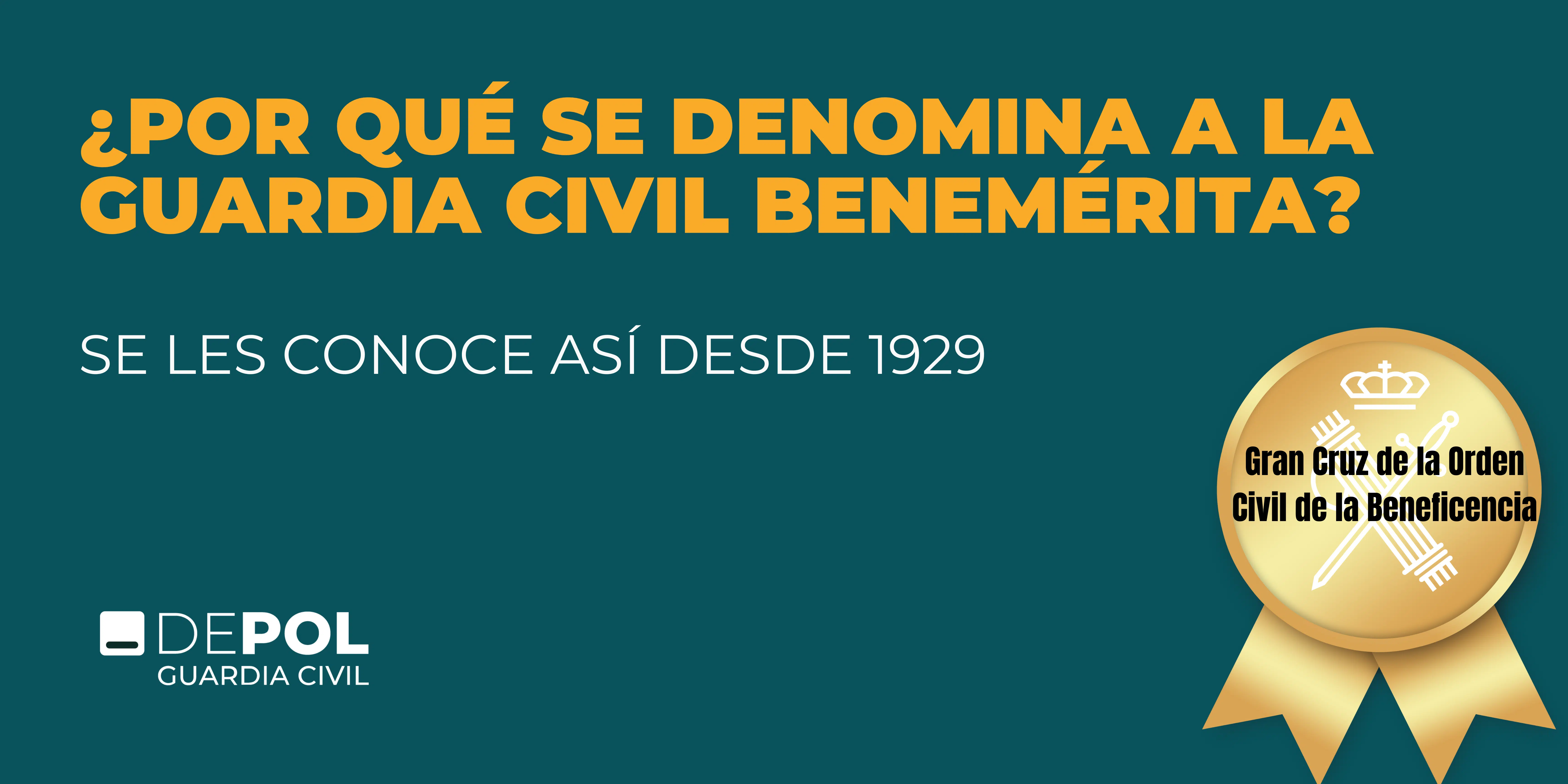 ¿Por qué se denomina a la Guardia Civil Benemérita?